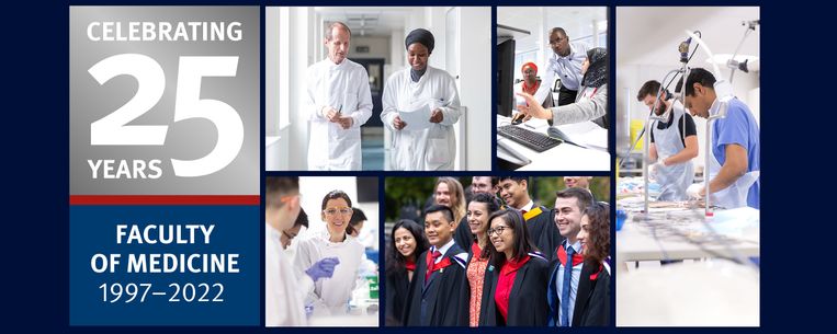 Banner showing Celebrating 25 Years - Faculty of Medicine 1997-2022 logo, with images showing staff and students undertaking research, learning and teaching and graduating