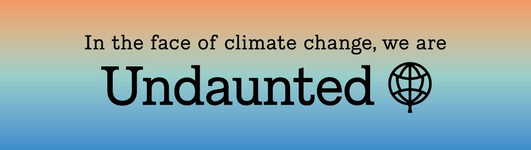 In the face of climate change, we are Undaunted