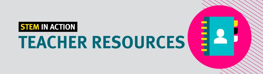 STEM in Action Teacher Resources
