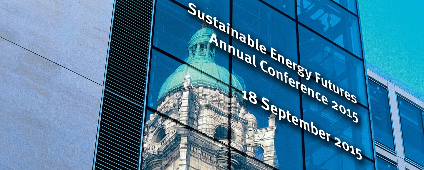 Sustainable Energy Futures Annual Conference 2015 Imperial College London 18 September 2015