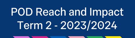 POD Reach and Impact Term 2 - 2023/2024