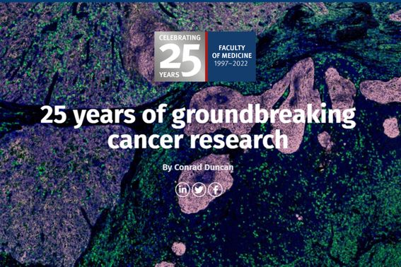 Celebrating 25 Years - Faculty of medicine 1997-2022.  25 Years of groundbreaking cancer research. Conrad Duncan