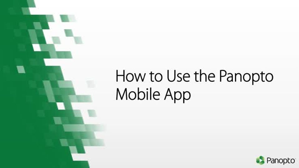 How to use the Panopto Mobile App