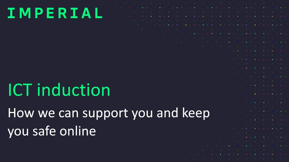 ICT slide at start of video. Text: ICT induction. How we can support you and keep you safe online.